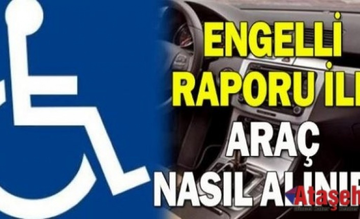 engelli araci nasil alinir kimler kullanabilir