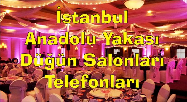 İstanbul Anadolu Yakası Düğün Salonları ve Telefonları