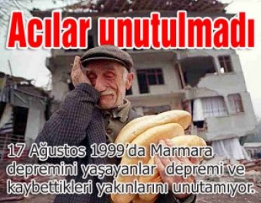 17 Ağustos 1999 Depreminin Acıları Unutulmuyor !