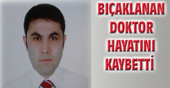 17 yaşındaki genç, hastanede doktoru bıçakladı
