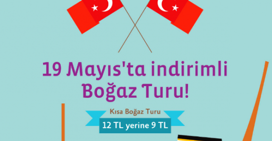 19 Mayıs'ta İndirimli Boğaz Turu!  