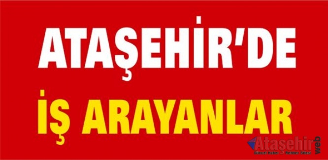 ATAŞEHİRDE İŞ ARAYANLAR