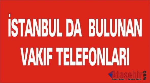 İstanbul'da Sosyal Dayanışma ve Yardımlaşma Vakıfları ve telefonları