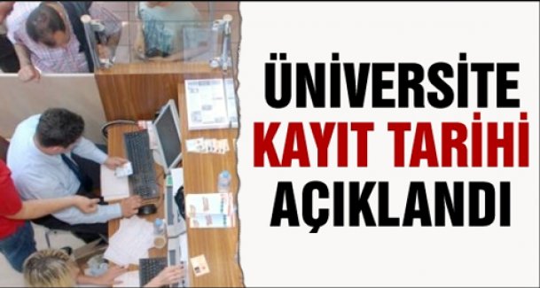 Üniversite kayıtları ne zaman ve nasıl yapılacak?