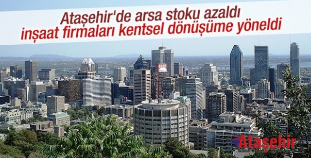 Ataşehir'de Arsa azaldı, Firmalar kentsel dönüşüme yöneldi