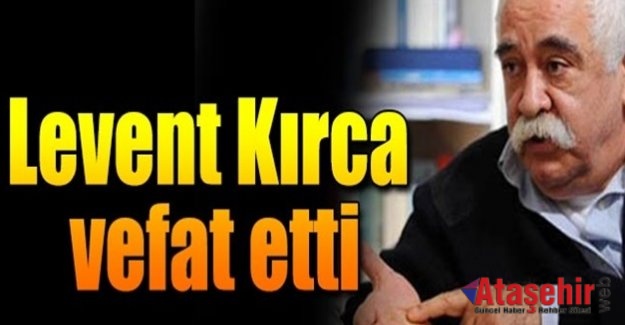 Levent Kırca hayatını kaybetti