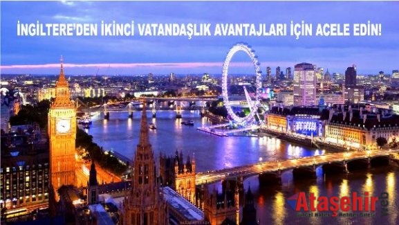 İNGİLTERE’DEN İKİNCİ VATANDAŞLIK AVANTAJLARI İÇİN ACELE EDİN!