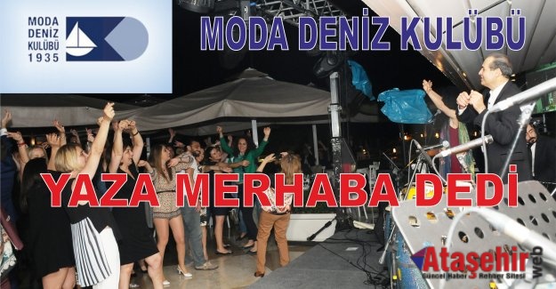MODA DENİZ KULÜBÜ  YAZA MERHABA DEDİ