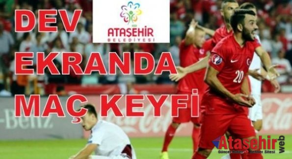 Ataşehir'de Dev ekranda maç keyfi