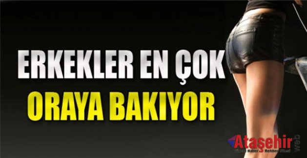 “Erkekler kalçalara bakar”