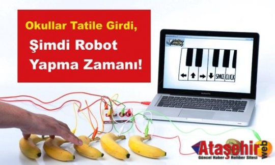 Okullar Tatile Girdi, Şimdi Robot Yapma Zamanı!