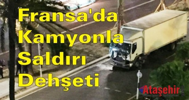 Fransa'da Kamyonla Saldırı Dehşeti!  84 Ölü