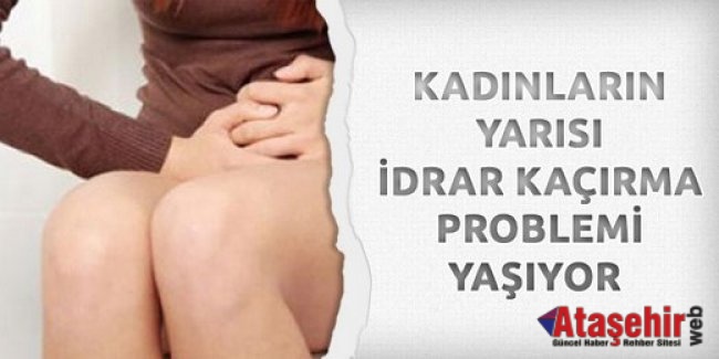 İdrar kaçırma sorununun tedavisi var, Ertelemeyin!