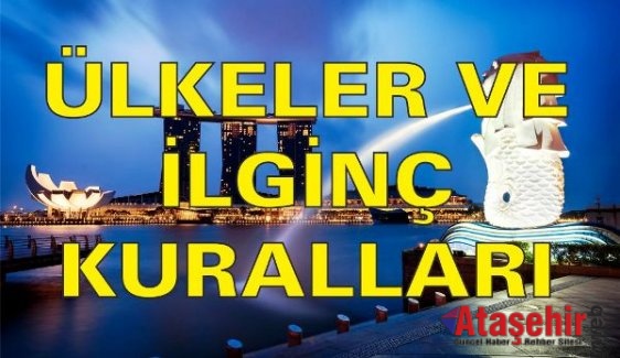 ÜLKELER VE ONLARIN İLGİNÇ KURALLARI