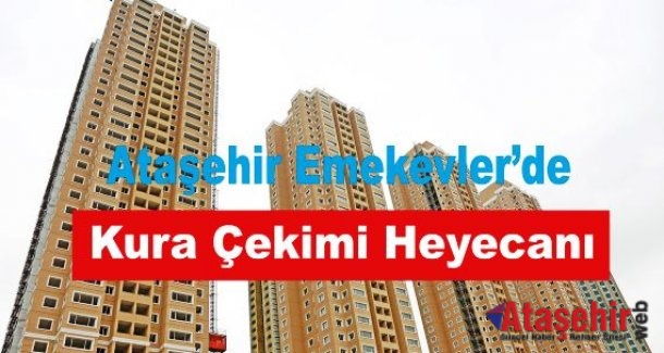 Ataşehir  Emekevler’de Kura Çekimi Heyecanı