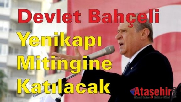 Devlet Bahçeli Yenikapı mitingine katılacak