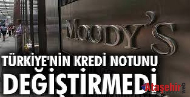 Moody’s Türkiye’nin Kredi Notunu Değiştirmedi