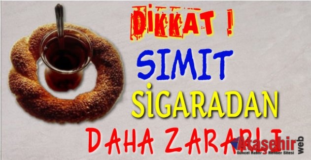 Simit Sigaradan Daha Zararlı!