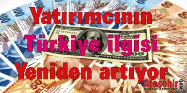 Yatırımcının Türkiye ilgisi yeniden artıyor