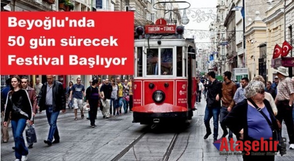 Beyoğlu'nda 50 gün sürecek festival Başlıy