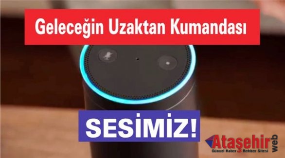 Geleceğin Uzaktan Kumandası 'Sesimiz'