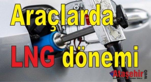Araçlarda LNG dönemi