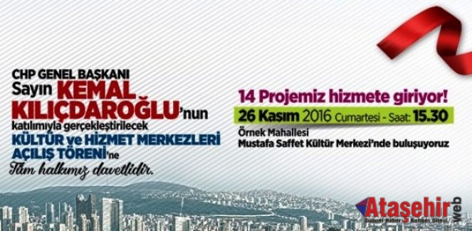 ATAŞEHİR’DE 14 PROJENİN AÇILIŞINI KILIÇDAROĞLU YAPACAK