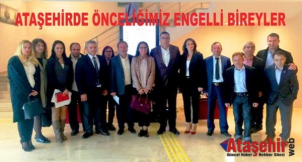 ATAŞEHİRDE ÖNCELİĞİMİZ ENGELLİ BİREYLER