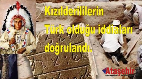 Kızılderililerin Türk olduğu iddiaları doğrulandı.