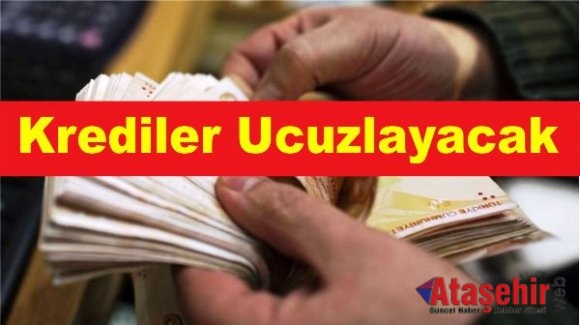 Krediler Ucuzlayacak