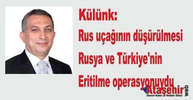 Külünk: Rus uçağının düşürülmesi, Rusya ve Türkiye'nin eritilme operasyonuydu