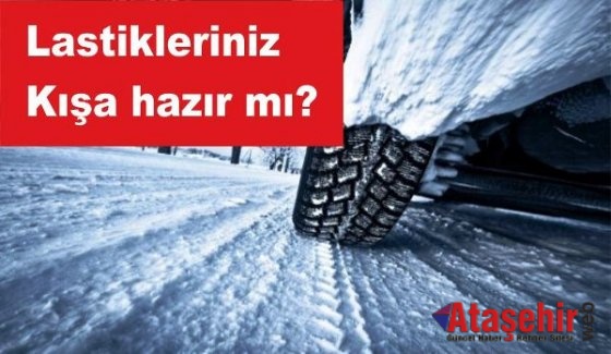 Lastikleriniz kışa hazır mı?
