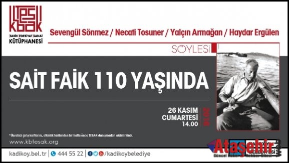 SAİT FAİK 110 YAŞINDA KADIKÖYDE ANILACAK