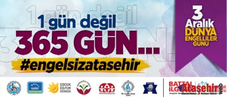 1 GÜN DEĞİL 365 GÜN ENGELSİZ ATAŞEHİR
