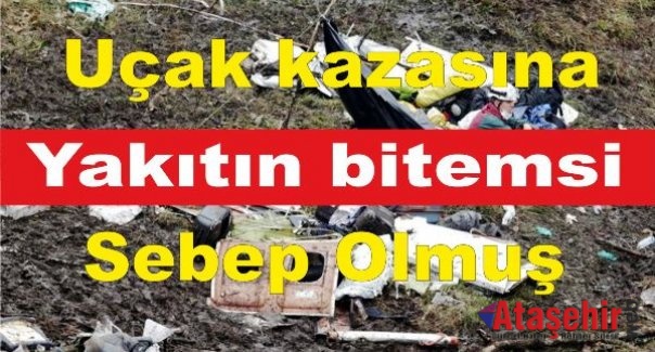 Uçak kazasına yakıtın bitemsi sebep olmuş