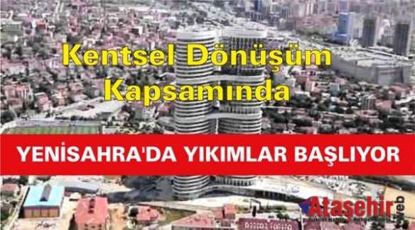 YENİSAHRA'DA YIKIMLAR BAŞLIYOR