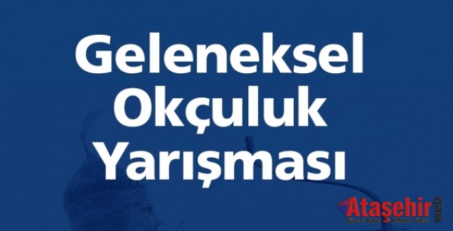 GELENEKSEL OKÇULUK YARIŞMASI