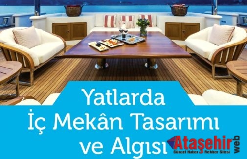Yatlarda İç Mekân Tasarımı ve Algısı!