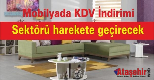 “Mobilyada KDV’nin yüzde 8’e düşmesi sektörü harekete geçirecek”