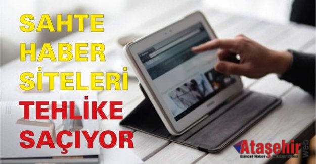SAHTE HABER SİTELERİ TEHLİKE SAÇIYOR