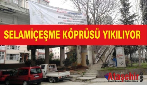 SELAMİÇEŞME KÖPRÜSÜ YIKILIYOR