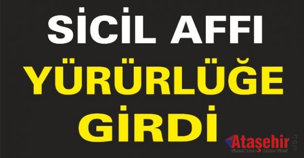 Sicil affı yürürlüğe girdi