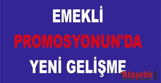 EMEKLİ PROMOSYONUN'DA YENİ GELİŞME