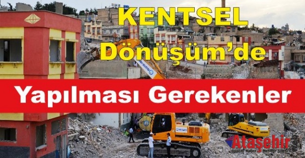 Kentsel Dönüşüm'de Yapılması Gerekenler
