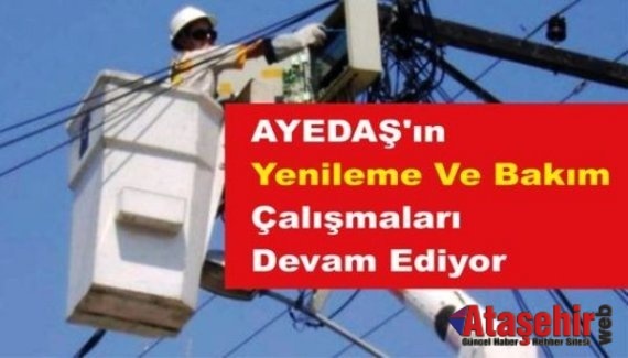 Ayedaş'tan Bakım ve Yenileme Çalışmaları