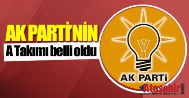 Ak Parti'nin A takımı Belli Oldu