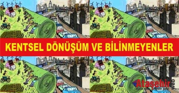 KENTSEL DÖNÜŞÜM VE BİLİNMEYENLER