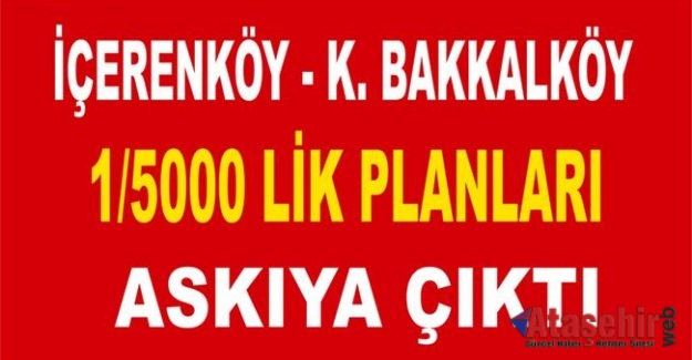 ATAŞEHİRDE İKİ MAHALLENİN 1/5000 PLANLARI ASKIYA ÇIKTI