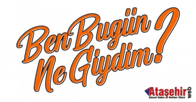 Ben Bugün Ne Giydim