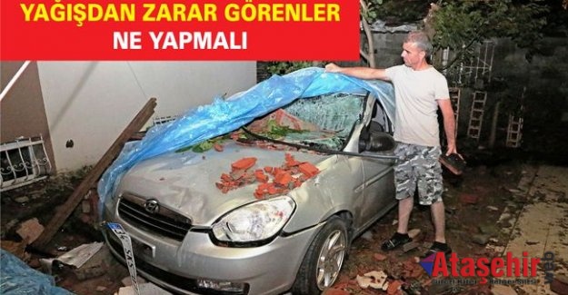 YAĞIŞTAN ZARAR GÖRENLER NE YAPMALI?